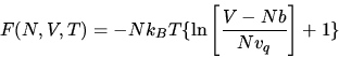 \begin{displaymath}F(N,V,T)=-Nk_BT \{\ln\left[\frac{V-Nb}{Nv_q}\right]+1\}\end{displaymath}