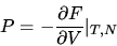 \begin{displaymath}P=-\frac{\partial F}{\partial V}\vert _{T,N}\end{displaymath}